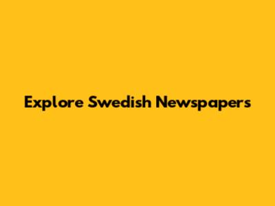 Explore Swedish Newspapers