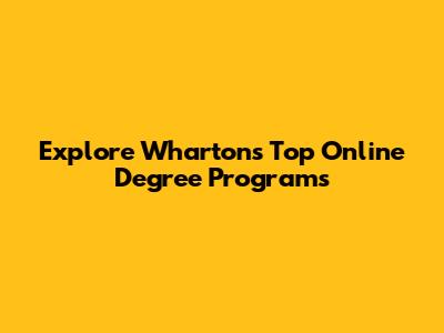 Explore Wharton's Top Online Degree Programs