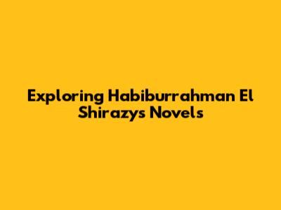 Exploring Habiburrahman El Shirazy's Novels
