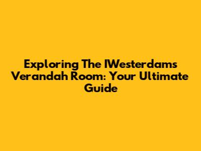Exploring The IWesterdam's Verandah Room: Your Ultimate Guide