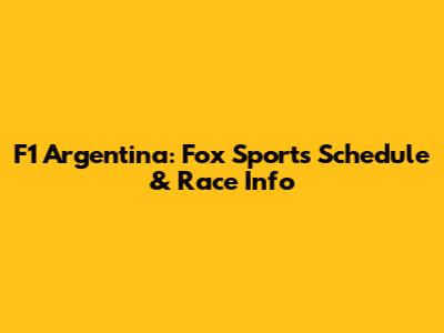 F1 Argentina: Fox Sports Schedule & Race Info