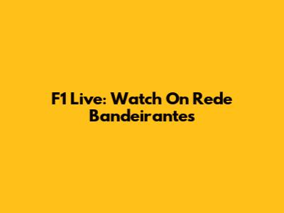 F1 Live: Watch On Rede Bandeirantes