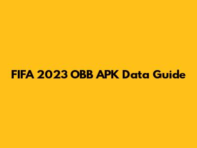 FIFA 2023 OBB APK Data Guide