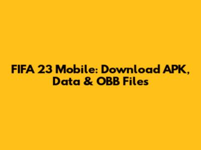FIFA 23 Mobile: Download APK, Data & OBB Files