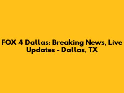 FOX 4 Dallas: Breaking News, Live Updates - Dallas, TX