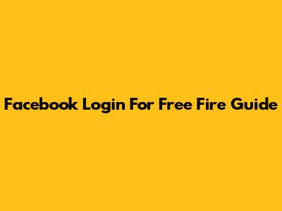Facebook Login For Free Fire Guide