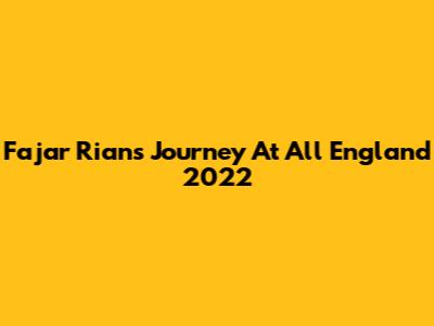 Fajar Rian's Journey At All England 2022