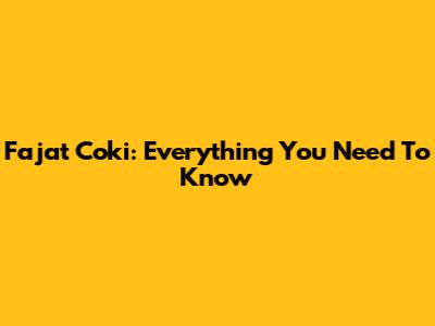 Fajat Coki: Everything You Need To Know