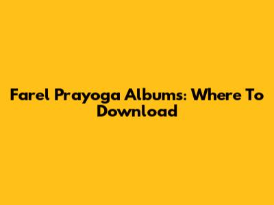 Farel Prayoga Albums: Where To Download
