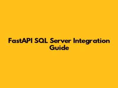 FastAPI SQL Server Integration Guide