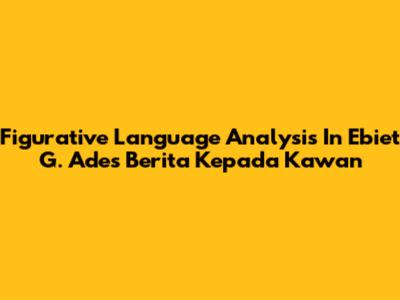 Figurative Language Analysis In Ebiet G. Ade's 'Berita Kepada Kawan'