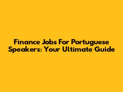 Finance Jobs For Portuguese Speakers: Your Ultimate Guide