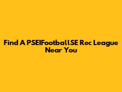 Find A PSEIFootballSE Rec League Near You
