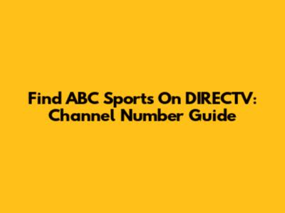 Find ABC Sports On DIRECTV: Channel Number Guide