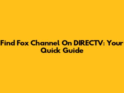 Find Fox Channel On DIRECTV: Your Quick Guide