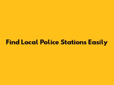 Find Local Police Stations Easily