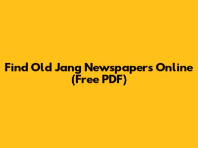 Find Old Jang Newspapers Online (Free PDF)