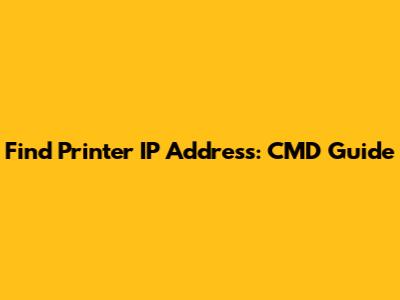 Find Printer IP Address: CMD Guide