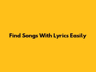 Find Songs With Lyrics Easily