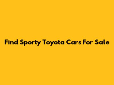 Find Sporty Toyota Cars For Sale