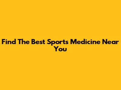 Find The Best Sports Medicine Near You