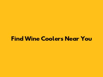 Find Wine Coolers Near You