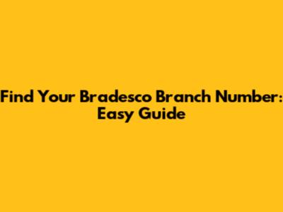 Find Your Bradesco Branch Number: Easy Guide