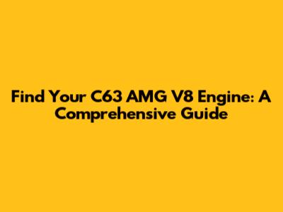 Find Your C63 AMG V8 Engine: A Comprehensive Guide