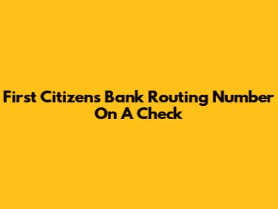 First Citizens Bank Routing Number On A Check