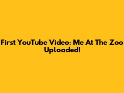 First YouTube Video: "Me At The Zoo" Uploaded!
