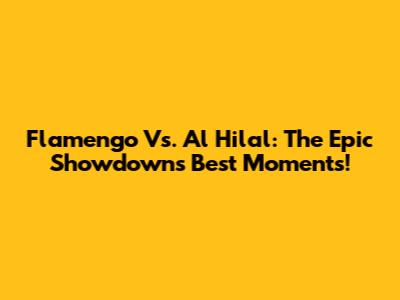 Flamengo Vs. Al Hilal: The Epic Showdown's Best Moments!