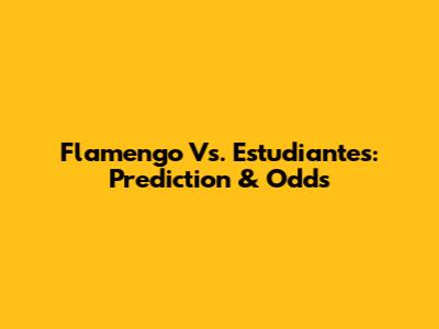 Flamengo Vs. Estudiantes: Prediction & Odds