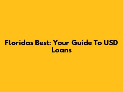 Florida's Best: Your Guide To USD Loans