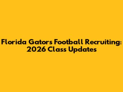 Florida Gators Football Recruiting: 2026 Class Updates