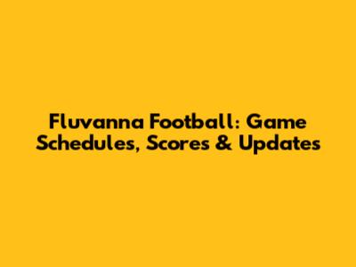 Fluvanna Football: Game Schedules, Scores & Updates
