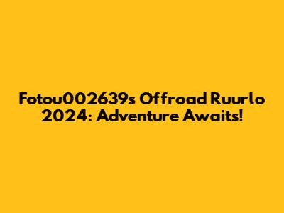 Fotou002639s Offroad Ruurlo 2024: Adventure Awaits!