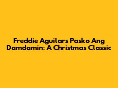 Freddie Aguilar's 'Pasko Ang Damdamin': A Christmas Classic