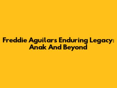 Freddie Aguilar's Enduring Legacy: Anak And Beyond
