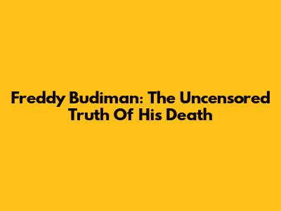 Freddy Budiman: The Uncensored Truth Of His Death