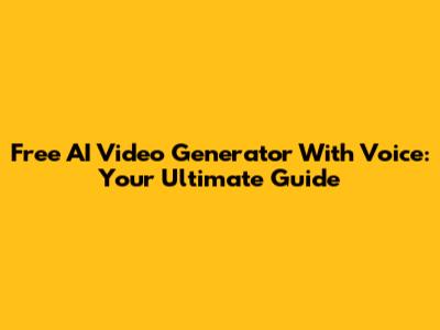 Free AI Video Generator With Voice: Your Ultimate Guide