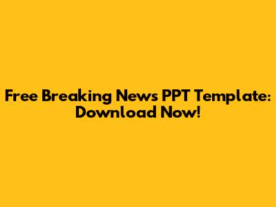 Free Breaking News PPT Template: Download Now!