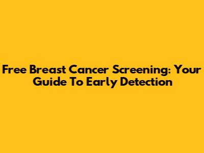 Free Breast Cancer Screening: Your Guide To Early Detection