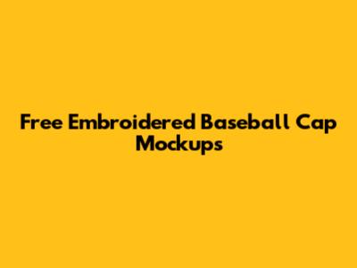 Free Embroidered Baseball Cap Mockups