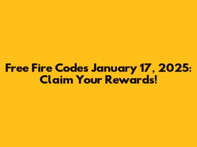Free Fire Codes January 17, 2025: Claim Your Rewards!