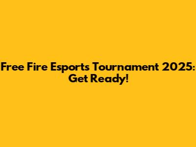 Free Fire Esports Tournament 2025: Get Ready!