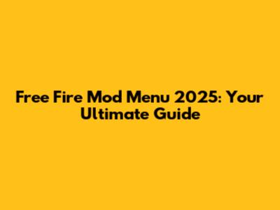 Free Fire Mod Menu 2025: Your Ultimate Guide
