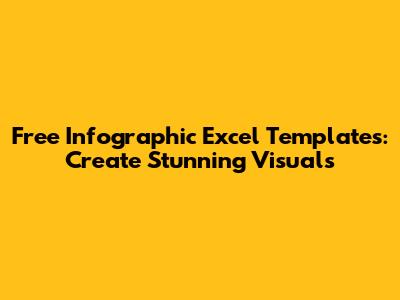 Free Infographic Excel Templates: Create Stunning Visuals