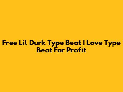 Free Lil Durk Type Beat | Love Type Beat For Profit