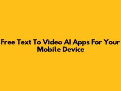 Free Text To Video AI Apps For Your Mobile Device