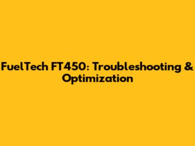 FuelTech FT450: Troubleshooting & Optimization